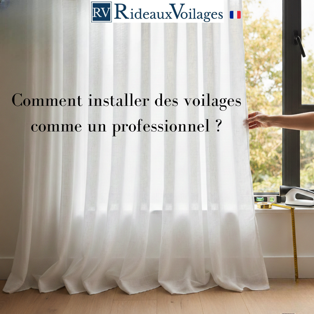 Comment installer des voilages comme un professionnel ? Le guide complet